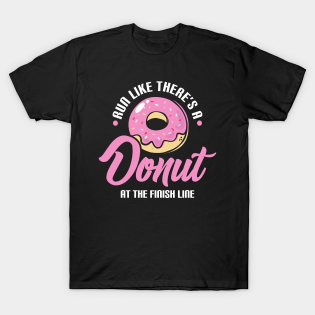 Funny Run Like There's a Donut At The Finish Line T-Shirt by theperfectpresents